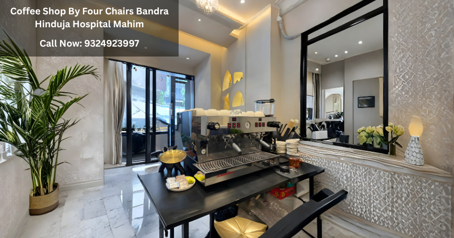 Coffee Shop By Four Chairs Bandra Hinduja Hospital Mahim