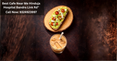 Best Cafe Near Me Hinduja Hospital Bandra Link Rd