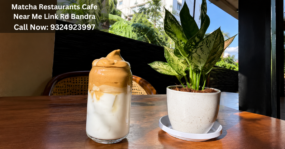 Matcha Restaurants Cafe Near Me Link Rd Bandra